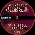 cover: Alexander Technique|Roland Clark - Mfkr Still Dancin (Explicit)