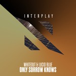 cover: Whiteout & Lucid Blue - Only Sorrow Knows