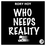 cover: Rory Hoy - Who Needs Reality