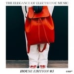 cover: Various - The Elegance Of Electronic Music - House Edition #3