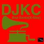 cover: Djkc - Bad Santa (X-Mas)