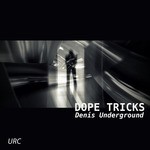 cover: Denis Underground - Dope Tricks