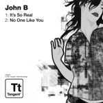 cover: John B - It's So Real/No One Like You