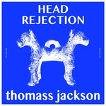 cover: Thomass Jackson - Head Rejection