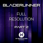 cover: Bladerunner - Full Resolution Part 2