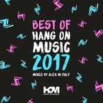 cover: Alex M|Various - Best Of 2017 Hang On Music (unmixed tracks)