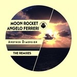 cover: Moon Rocket & Angelo Ferreri - Another Dimension (The Remixes)