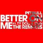 cover: Pitbull - Better On Me (The Remixes)