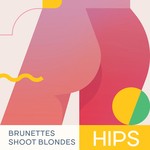 cover: Brunettes Shoot Blondes - Hips