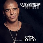 cover: Chris Child|Erick Morillo|Harry Romero|Junolarc|Thick Dick - Erick Morillo Presents Subliminal Sessions (Mini Mix 003)