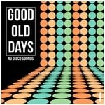 cover: Various - Good Old Days Vol 1: Nu Disco Sounds