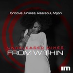 cover: Groove Junkies|Mijan|Reelsoul - From Within (The Unreleased Mixes) (Explicit)