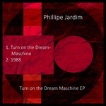 cover: Phillipe Jardim - Turn On The Dream Maschine EP