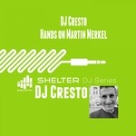 cover: Dj Cresto|Martin Merkel - Shelter 54 DJ Series DJ Cresto Hands On Martin Merkel