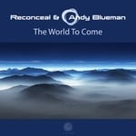 cover: Reconceal & Andy Blueman - The World To Come