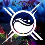 cover: K-code - Close Your Eyes & We Are