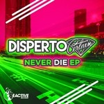 cover: Disperto Certain - Never Die EP