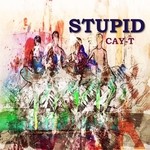 cover: Cay-t - Stupid