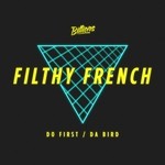 cover: Filthy French - Do First/Da Bird