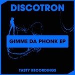 cover: Discotron - Gimme Da Phonk EP