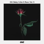 cover: Various - Oh! Baby I Like It Raw Vol 5