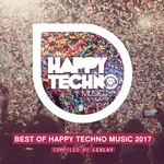 cover: Lexlay|Various - Best Of Happy Techno Music 2017 (Compiled By Lexlay)