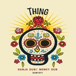 cover: Thing - Ganja Dub / Money Dub