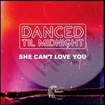 cover: Danced Til Midnight - She Can't Love You (Remixes)