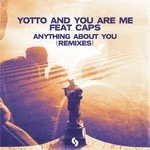 cover: Caps|You Are Me Yotto - Anything About You (Remixes)