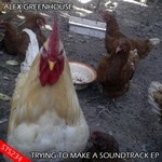 cover: Alex Greenhouse - Trying To Make A Soundtrack EP