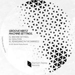 cover: Groove Hertz - Machine Settings. EP