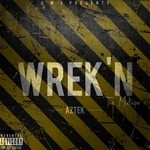 cover: Aztek - Wrek'n (Explicit)