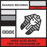 cover: Uper Acid Band - TRIP TO NOWHERE EP