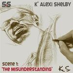 cover: K' Alexi Shelby - Scene 1 'The Misunderstanding'