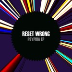 cover: Reset Wrong - Psyphia EP