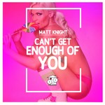 cover: Matt Knight - Can't Get Enough Of You