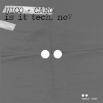 cover: Nico+caro - Is It Tech, No? EP