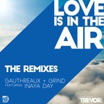 cover: Dj Grind|Inaya Day|Joe Gauthreaux - Love Is In The Air (2018 Remixes)