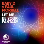 cover: Baby D|Paul Morrell - Let Me Be Your Fantasy (Remixes)