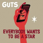 cover: Guts - Everybody Wants To Be A Star