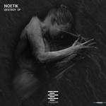 cover: Noetik - Destroy EP