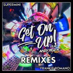 cover: Supermini & Frankie Romano - Get On Up! (feat Andy Roda) (Remixes)