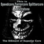 cover: Various - This Is Speedcore Terrorcore Splittercore & Extratone: The St8Ment Of Superior Core