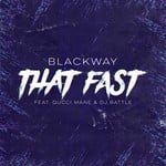 cover: Blackway|Dj Battle|Gucci Mane - That Fast