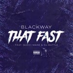 cover: Blackway|Dj Battle|Gucci Mane - That Fast (Explicit)