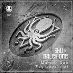 cover: Dalek One|Shu - Mumble Dub (Pushloop remix)