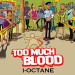 cover: I-octane - Too Much Blood