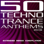 cover: Various - 50 Techno Trance Anthems 2018 Extended Remix Compilation