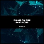 cover: Flame On Fire - 44 Visions