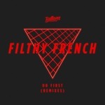 cover: Filthy French - Do First (Remixes)